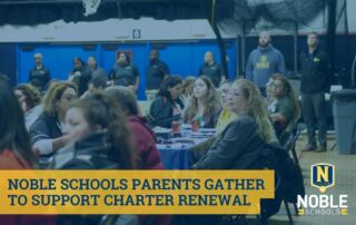 In this graphic, there is a background photo that shows Noble Schools parents sitting at tables in a gym, looking toward speakers that are not pictured. On top of that image is a dark blue transparent box. In the bottom left corner is a yellow box with dark blue text on it that reads "Noble Schools Parents Gather to Support Charter Renewal". In the bottom right corner is the Noble Schools logo.